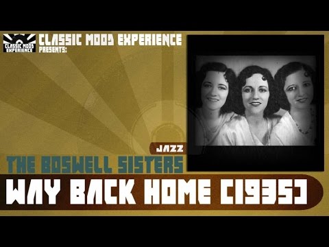The Boswell Sisters - Way Back Home (1935)