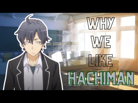 Why We Like Hikigaya Hachiman (Oregairu)