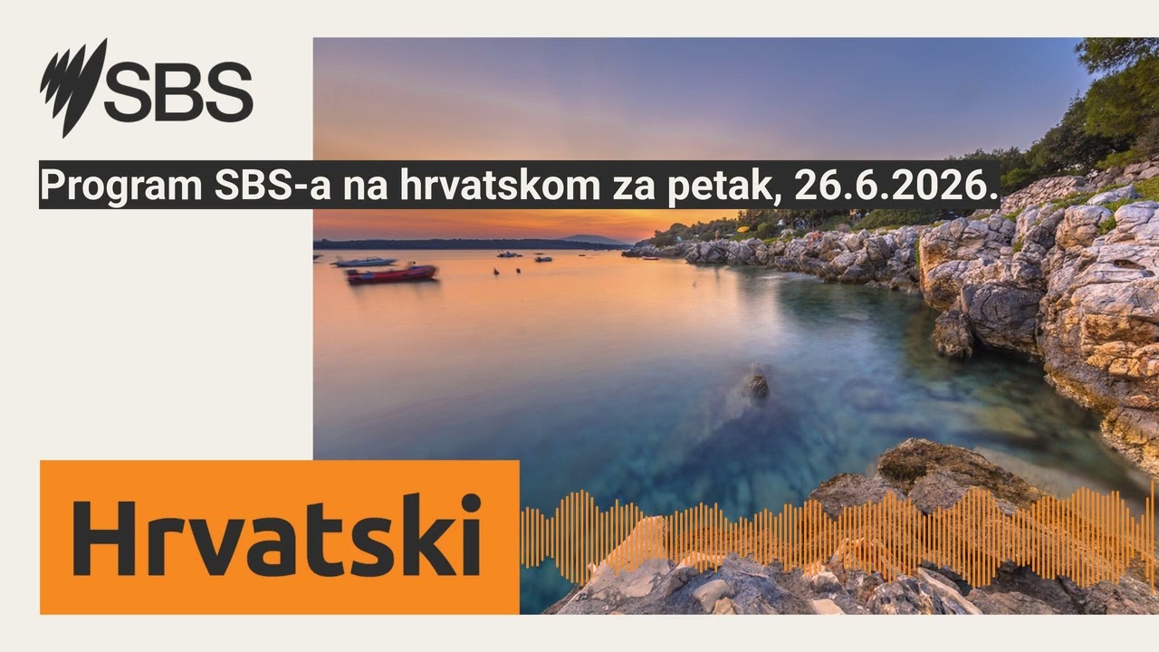 Program SBS-a na hrvatskom za petak, 26.6.2026. | SBS Croatian - SBS na hrvatskom