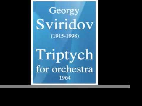 Georgy Sviridov (1915-1998) : Triptych for orchestra (1964)