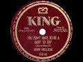 1st RECORDING OF: You Don’t Have To Be A Baby To Cry - Moon Mullican (1950)