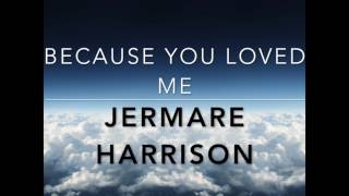 Jermare Harrison - Because You Loved Me