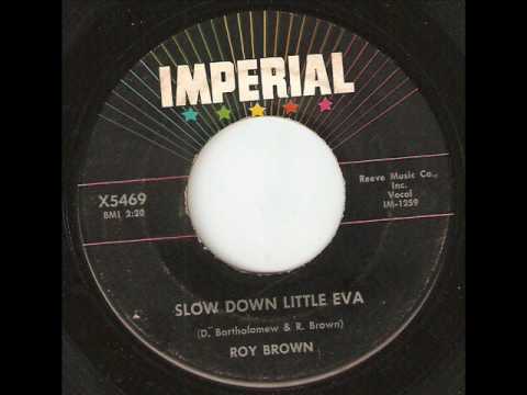 ROY BROWN Slow Down Little Eva IMPERIAL