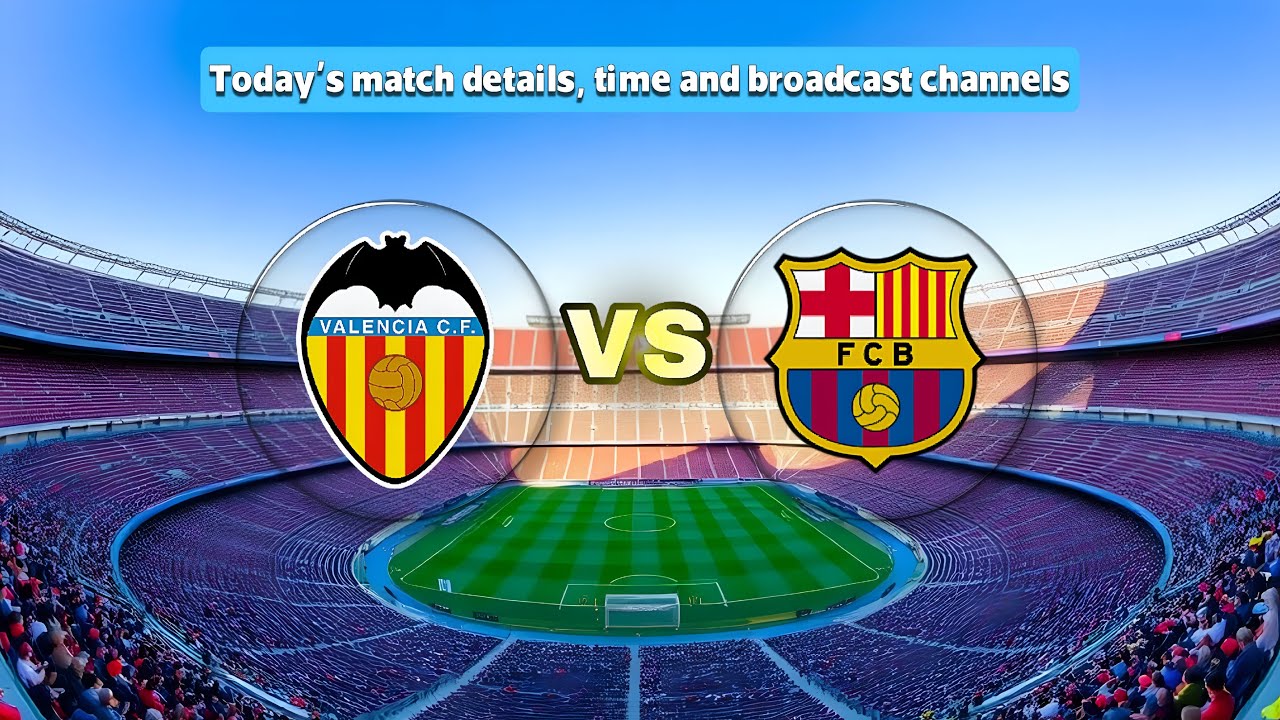 Barcelona vs Valencia Today La Liga 2025 How to Watch,Time & TV Channels