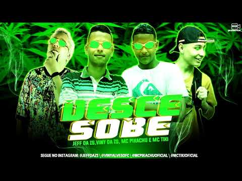 JEFF DA ZS, VINY DA ZS, MC PIKACHU E MC TIKI - DESCE SOBE