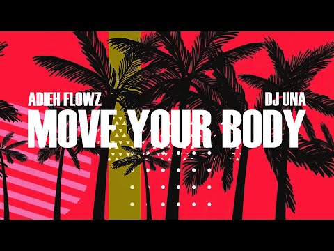 Adieh Flowz & DJ Una - Move Your Body