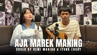 Download lagu Aja Marek Maning (Cover) Dewi Mahira feat Itonk Lucky | Tarling Akustik mp3