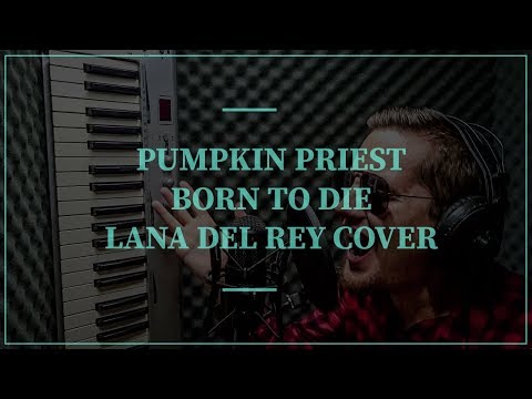Pumpkin Priest - Born To Die (Lana Del Rey Cover) [Music Video]