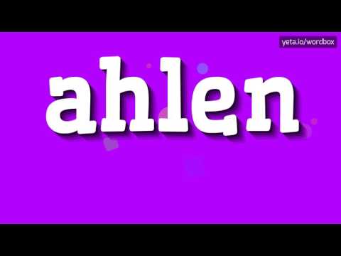 AHLEN - HOW TO PRONOUNCE IT!?