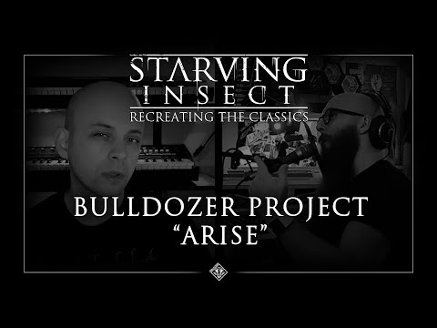 Bulldozer Project - Arise | Recreating The Classics by Starving Insect EP05