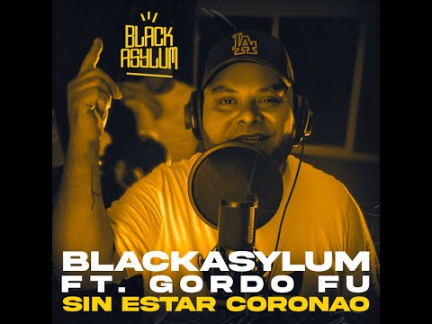 Black  Asylum Sin Estar Coronao Ft. Gordo Fu