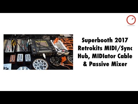 Superbooth 2017: Retrokits MIDI /Sync Hub, MIDIator Cable & Passive Mixer