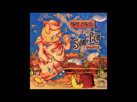 Dave Evans - Sad Pig Dance - Full Album