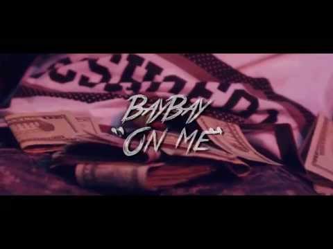 BayBay - On Me (Official Music Video)