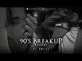 90 S Breakup Mashup Amtee Tune Mere Jana Ho Gayi Galti Mujhse Kasam Ki Kasam Maine Royaan
