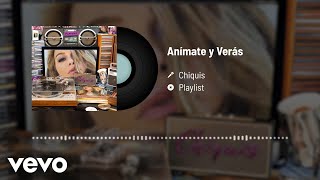 Chiquis - Anímate Y Verás (Audio) Chiquis - Anímate Y Verás (Audio)