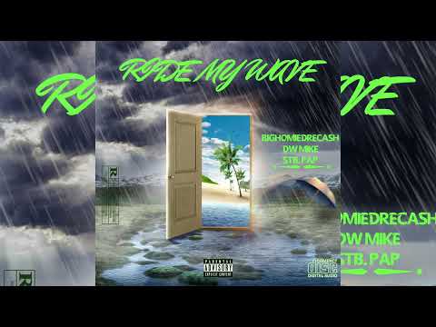 Big Homie Dre Cash - Ride My Wave Ft. DW MIKE & STB. PAP