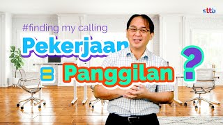 Apakah Pekerjaan = Panggilan?