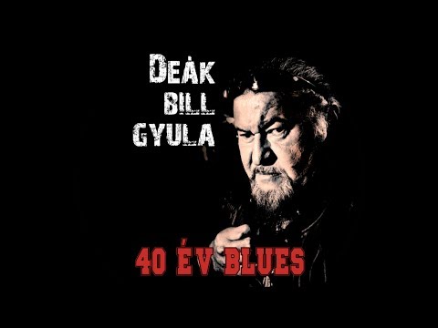 Deák Bill Gyula - 40 év blues (Syma Csarnok, Budapest, 2010)