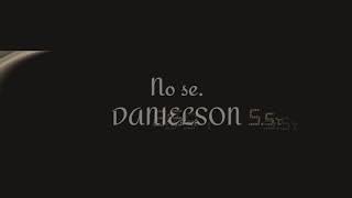 DANIELSON - No se lo que veré