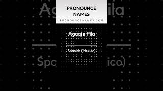 How to pronounce Aguaje Pila