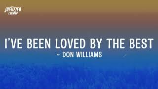Don Williams - I’ve Been Loved by the Best (Lyrics)