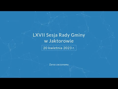 LXVII Sesja Rady Gminy Jaktorów - 20-04-2023 r