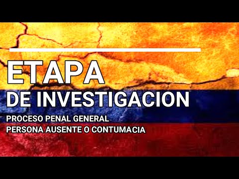 ¿Cómo inicia la etapa de investigación ?¿Cual es la diferencia de persona ausente y contumacia?
