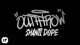 Shanti Dope - Outthrow! (Official Lyric Video)