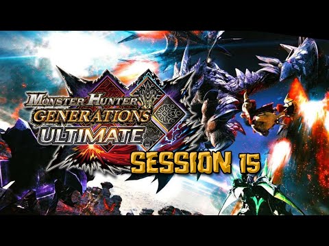 Monster Hunter Generations Ultimate | Session 15