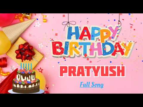 PRATYUSH Happy Birthday Song - Happy Birthday - Happy Birthday To You