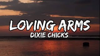 Loving Arms - Dixie Chicks (Lyrics)