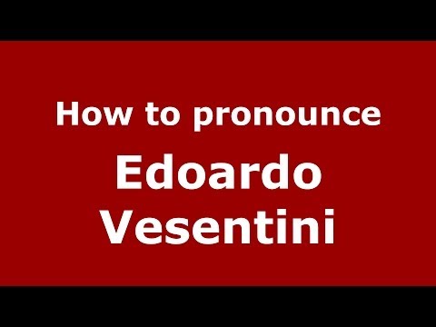 How to pronounce Edoardo Vesentini (Italian/Italy) - PronounceNames.com
