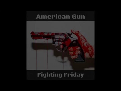 American Gun (Lyrics) - Fighting Friday