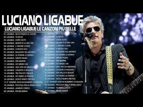 Le migliori canzoni di Ligabue - I Successi di Ligabue - Il Meglio dei Ligabue