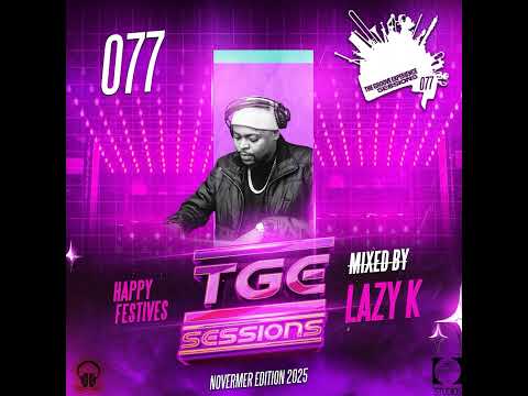 The Groove Experience Sessions 077(2025 November Edition)[Mixed By Lazy K SA]