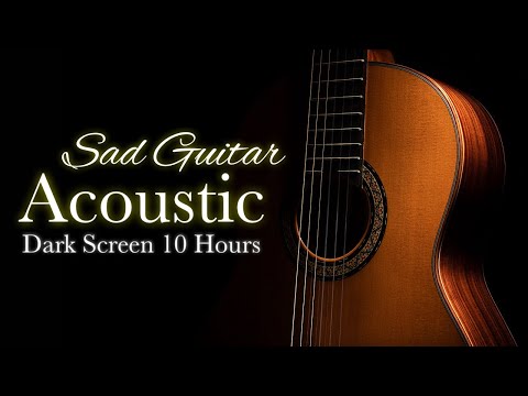Sad Acoustic Guitar Instrumental Music【 Black Screen 10 hours 】Dark Screen Relaxing Sleep Background