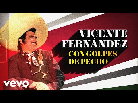 Vicente Fernández - Con Golpes De Pecho (Letra / Lyrics)