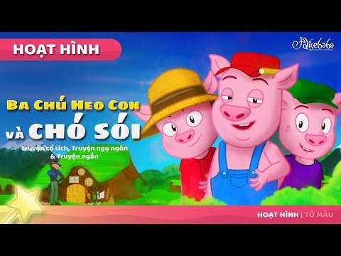 Ba Chú Heo Con và chó sói câu chuyện cổ tích - Truyện cổ tích việt nam - Hoạt hình