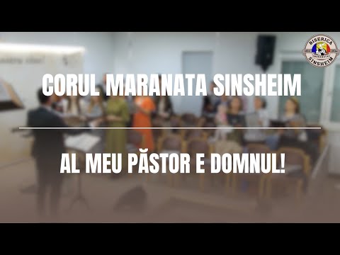 Corul Maranata Sinsheim - Al meu Păstor e Domnul!