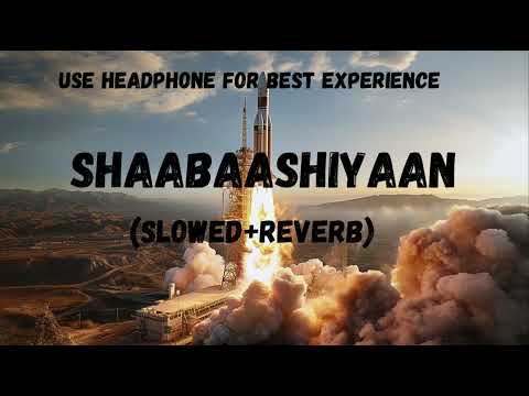 Shaabaashiyaan( Slowed+reverb) | Mission Mangal | Akshay | Vidya | Sonakshi |  @SUMANLOFI8102
