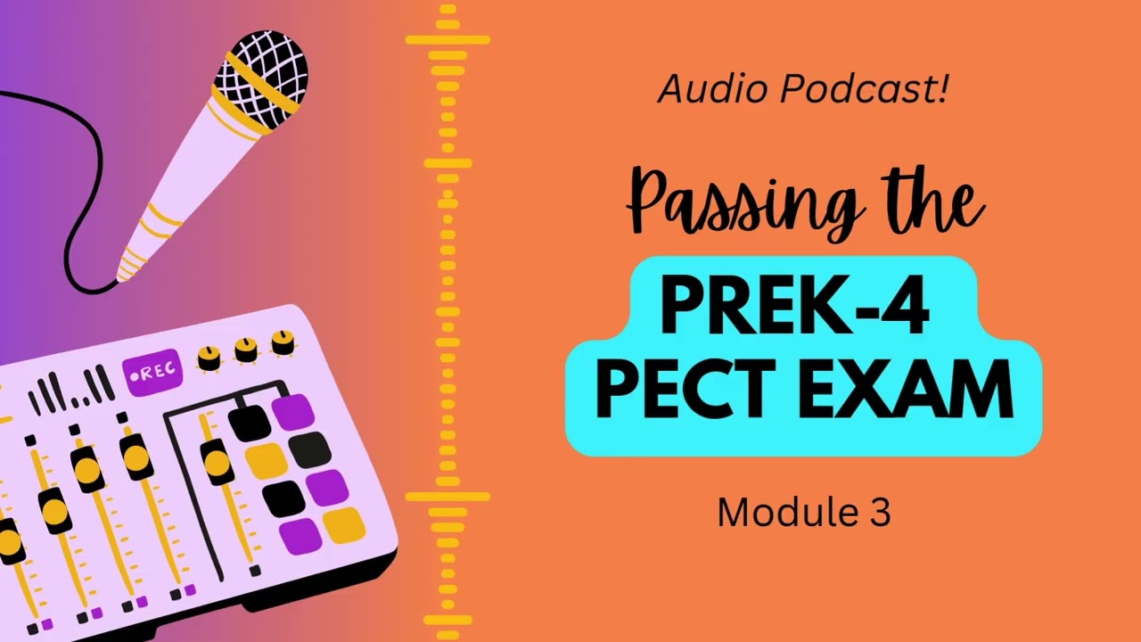 PreK-4 PECT Exam Prep, Module 3 Podcast