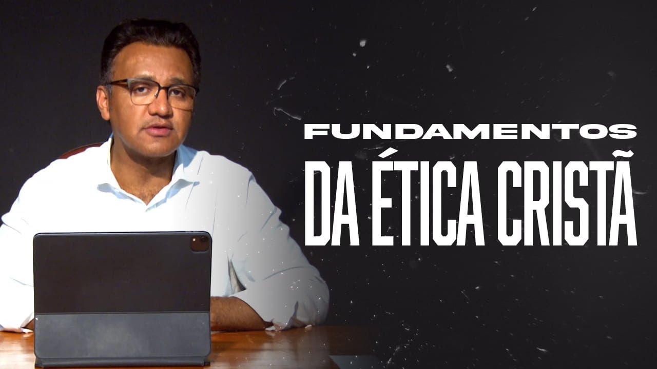 Segunda às 18 - Fundamentos da Ética Cristã