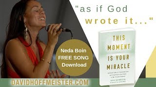Neda Boin´s Testimonial and Free Song for “This Moment Is Your Miracle” by David Hoffmeister ACIM