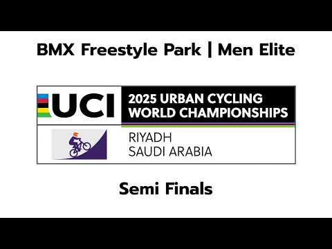 BMX Freestyle Park Men Elite Semi Finals - UCI 2025 Urban Cycling World Championships #riyadh2025