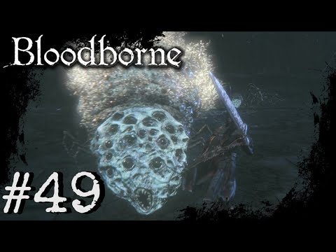 Bloodborne (PS4) Playthrough Part: 49
