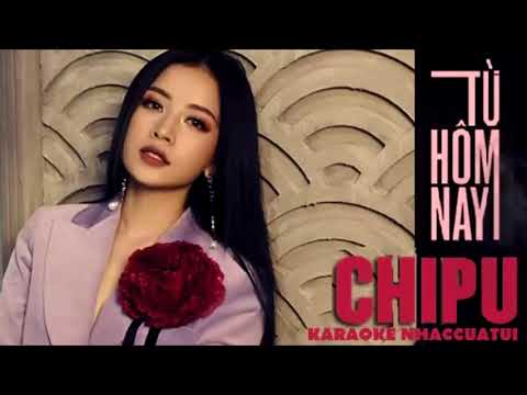 Chi Pu | Karaoke TỪ HÔM NAY (Feel Like Ooh) - 치푸