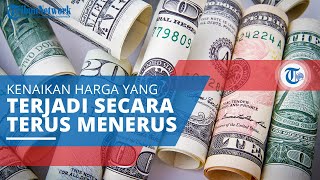 Inflasi, Kenaikan Harga Barang dan Jasa secara Umum dan Terus Menerus dalam Jangka Waktu Tertentu