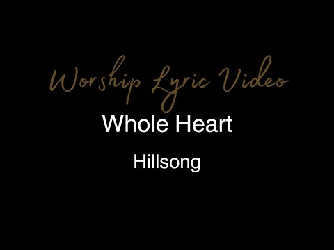 Hillsong - Whole Heart - Worship Lyric Video