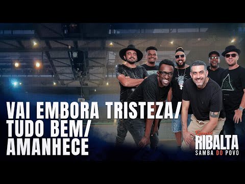 Vai Embora Tristeza/Tudo Bem/Amanhece - Samba do Povo